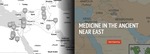 Medicine in the Ancient Near East by Mary Daley, Cassie Lecinski, and Nicole Wilczynski