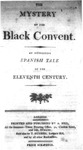 The Mystery of the Black Convent. An Interesting Spanish Tale of the Eleventh Century. by Unknown