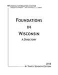 Foundations in Wisconsin: A Directory [36th ed. 2017]