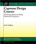 Capstone Design Courses: Producing Industry-Ready Biomedical Engineers