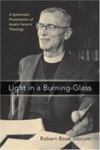 Light in a Burning-Glass, A Systematic Presentation of Austin Farrer’s Theology by Robert B. Slocum