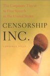 Censorship Inc.: The Corporate Threat to Free Speech in the United States