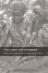 The Land Has Changed: History, Society and Gender in Colonial Eastern Nigeria by Chima J. Korieh