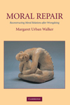 Moral Repair: Reconstructing Moral Relations After Wrongdoing by Margaret Urban Walker