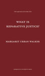 What is Reparative Justice? The Aquinas Lecture 2010 by Margaret Urban Walker