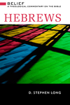 Hebrews: Belief: A Theological Commentary on the Bible by Stephen D. Long