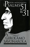 Prison Meditations on Psalms 51 and 31. (Vol. I, Reformation Texts with Translation (1350-1650)) by Girolamo Savonarola and John Donnelly