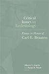 Critical Issues in Ecclesiology: Essays in Honor of Carl E. Braaten