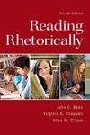 Reading Rhetorically, 4th Edition by John C. Bean, Virginia A. Chappell, and Alice M. Gillam