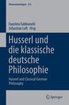 Husserl und die klassische deutsche Philosophie by Faustino Fabbianelli and Sebastian Luft