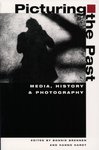 Picturing the Past: Media, History, and Photography by Bonnie Brennen and Hanno Hardt