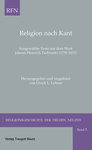 Religion nach Kant: Ausgewählte Texte aus dem Werk Johann Heinrich Tieftrunks (1759-1834)