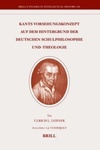 Kants Vorsehungskonzept auf dem Hintergrund der deutschen Schulphilosophie und -theologie
