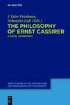The Philosophy of Ernst Cassirer: a Novel Assessment by J. Tyler Friedman and Sebastian Luft