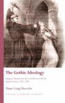 The Gothic Ideology: Religious Hysteria and Anti-Catholicism in Popular British Fiction, 1780-1880 by Diane Long Hoeveler