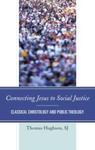 Connecting Jesus to Social Justice: Classical Christology and Public Theology