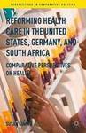 Reforming Health Care in the United States, Germany, and South Africa by Susan Giaimo
