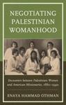 Negotiating Palestinian Womanhood by Enaya Othman