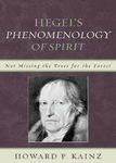 Hegel's Phenomenology of Spirit: Not Missing the Trees for the Forest