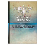 A Christian Guide to Mental Illness by Stephen M. Saunders