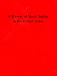 A History of Slavic Studies in the United States by Clarence A. Manning